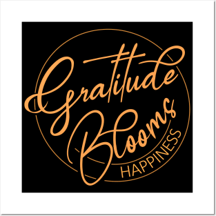 Gratitude Blooms Happiness | Wear Your Gratitude Quote Posters and Art